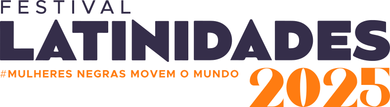 latinidades-2025 Festival Latinidades 2025 - Mulheres negras movem o mundo