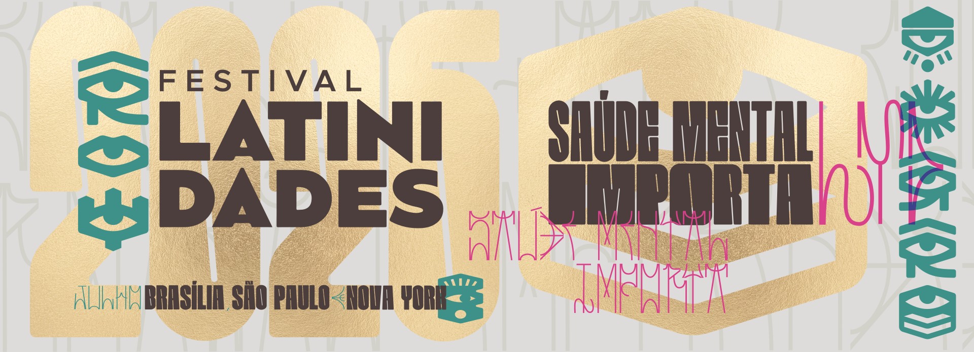 Festival Latinidades, Saúde Mental Importa</p>
<p>Julho - Brasília, São Paulo, Nova York